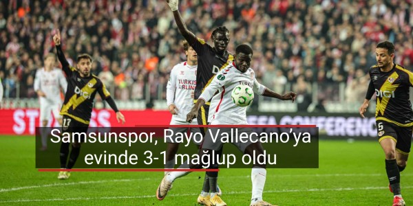 Samsunspor, Rayo Vallecano’ya evinde 3-1 mağlup oldu